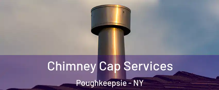  Chimney Cap Services Poughkeepsie - NY