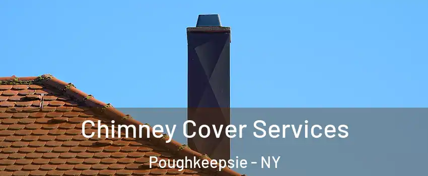  Chimney Cover Services Poughkeepsie - NY
