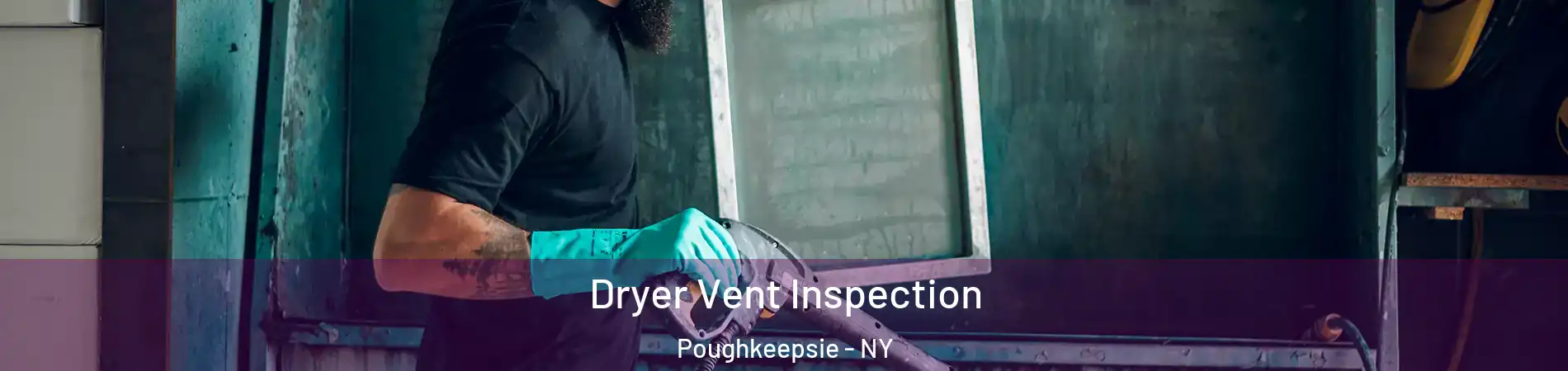  Dryer Vent Inspection Poughkeepsie - NY