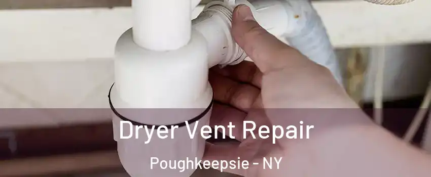  Dryer Vent Repair Poughkeepsie - NY