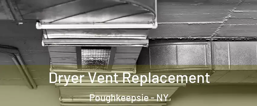  Dryer Vent Replacement Poughkeepsie - NY