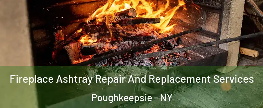  Fireplace Ashtray Repair And Replacement Services Poughkeepsie - NY