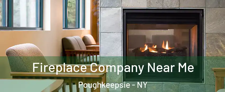  Fireplace Company Near Me Poughkeepsie - NY
