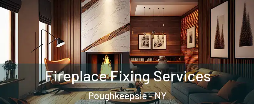  Fireplace Fixing Services Poughkeepsie - NY