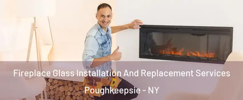  Fireplace Glass Installation And Replacement Services Poughkeepsie - NY