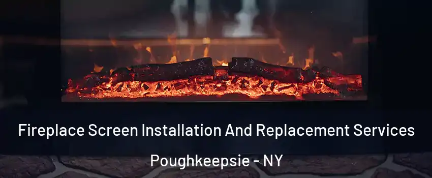  Fireplace Screen Installation And Replacement Services Poughkeepsie - NY
