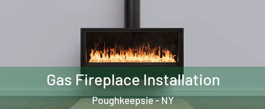  Gas Fireplace Installation Poughkeepsie - NY