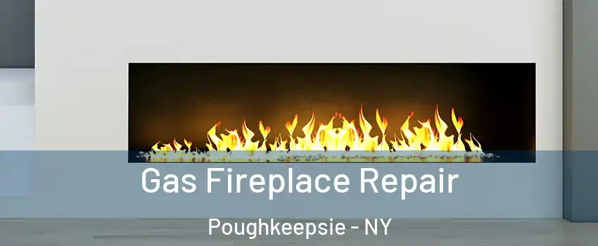  Gas Fireplace Repair Poughkeepsie - NY