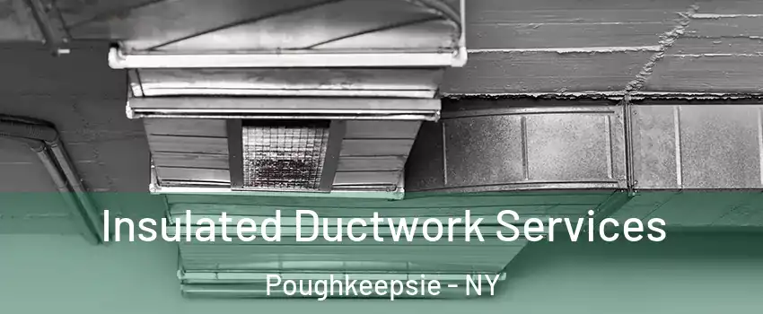  Insulated Ductwork Services Poughkeepsie - NY