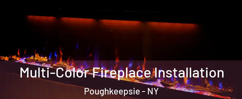  Multi-Color Fireplace Installation Poughkeepsie - NY