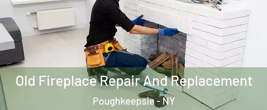 Old Fireplace Repair And Replacement Poughkeepsie - NY