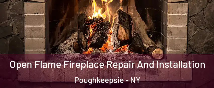  Open Flame Fireplace Repair And Installation Poughkeepsie - NY