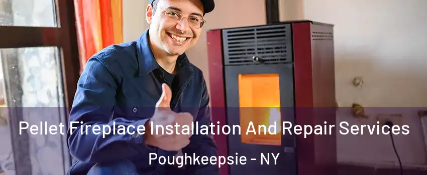  Pellet Fireplace Installation And Repair Services Poughkeepsie - NY