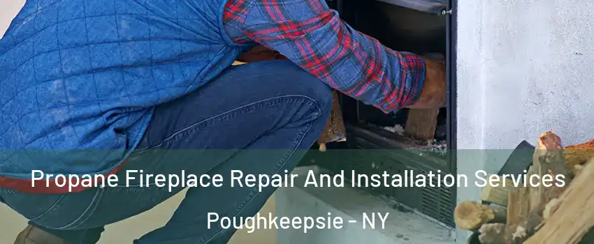  Propane Fireplace Repair And Installation Services Poughkeepsie - NY