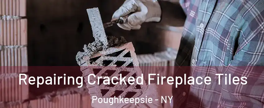  Repairing Cracked Fireplace Tiles Poughkeepsie - NY