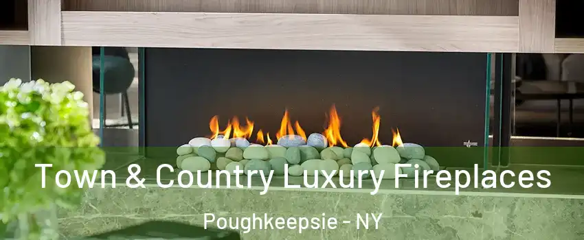  Town & Country Luxury Fireplaces Poughkeepsie - NY